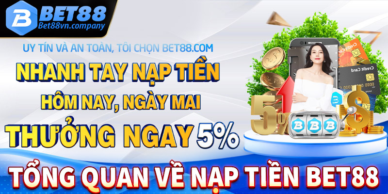 Tổng quan về dịch vụ nạp tiền bet88 bạn nên biết 